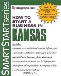 How to Start a Business in Kansas (HOW TO START A BUSINESS IN KANSAS)