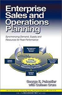 Enterprise Sales and Operations Planning: Synchronizing Demand, Supply and Resources for Peak Performance