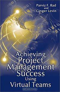 Achieving Project Management Success Using Virtual Teams