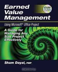 Earned Value Management Using Microsoft" Office Project: A Guide for Managing Any Size Project Effectively