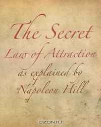 The Secret Law of Attraction as Explained By Napoleon Hill