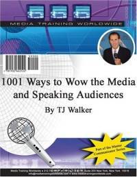 1001 Ways to Wow the Media and Speaking Audiences