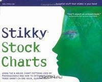 Stikky Stock Charts: Learn The 8 Major Stock Chart Patterns Used By Professionals And How To Interpret Them To Trade Smart--in OSne Hour, Guaranteed (Stikky)
