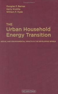 The Urban Household Energy Transition : Social and Environmental Impacts in the Developing World (RFF Press)