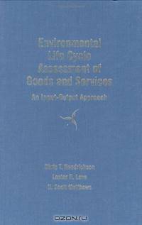 Environmental Life Cycle Assessment of Goods and Services: An Input-Output Approach (RFF Press)
