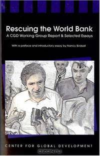 Rescuing the World Bank: A Cgd Working Group Report & Selected Essays