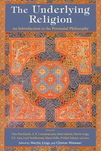 The Underlying Religion: An Introduction to the Perennial Philosophy