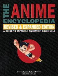 The Anime Encyclopedia: A Guide to Japanese Animation Since 1917