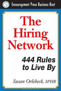 The Hiring Network 444 Rules To Live By: Business Best Series (Encouragement Press Business Best)