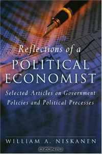 Reflections of a Political Economist: Selected Articles on Government Policies and Political Processes