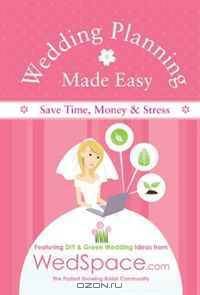 Wedding Planning Made Easy Featuring DIY and Green Wedding Tips from WedSpace.com