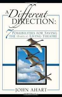 A Different Direction: 7 Possibilities for Saving the (Barely) Living Theater