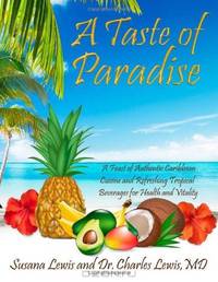 A Taste of Paradise: A Feast of Authentic Caribbean Cuisine and Refreshing Tropical Beverages for Health and Vitality