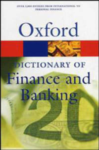 Oxford Dictionary of Finance & Banking. Over 5000 entries from internatiol to personal finance