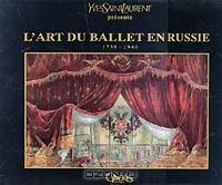 L`art Du Ballet En Russie. 1738-1940