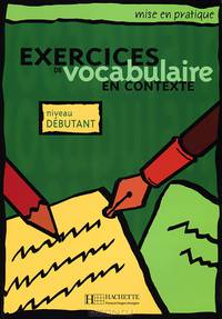 Exercices de vocabulaire en contexte: Niveau debutant