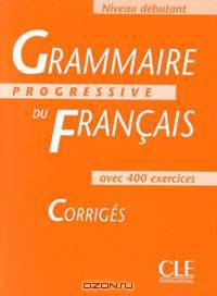 Grammaire Progressive Du Francais 1: Corriges