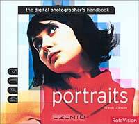 Portraits: The Digital Photographers Handbook