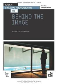 Basics Creative Photography: Behind the Image: Research in Photography