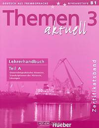 Themen aktuell 3: Zertificatsband: Lehrerhandbuch: Teil A