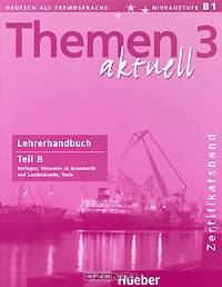Themen aktuell 3: Zertificatsband: Lehrerhandbuch: Teil B