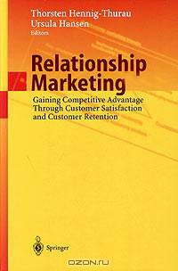 Relationship Marketing: Gaining Competitive Advantage Through Customer Satisfaction and Customer Retention
