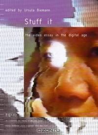 Stuff it : the video essay in the digital age