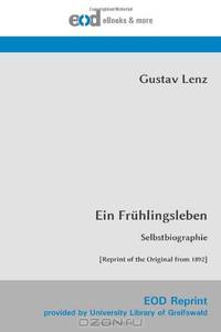 Ein Fruhlingsleben: Selbstbiographie [Reprint of the Original from 1892] (German Edition)