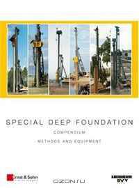 Special Deep Foundation: Compendium Methods and Equipment