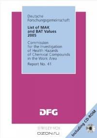 List of MAK and BAT Values 2005 : Maximum Concentrations and Biological Tolerance Values at the Workplace (MAK & BAT Values)