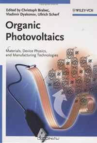 Organic Photovoltaics: Materials, Dev Physics, and Manufacturing Technologies