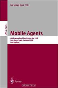 Mobile Agents: 6th International Conference, Ma 2002, Barcelona, Spain, October 2002 : Proceedings (Lecture Notes in Computer Science, 2535)