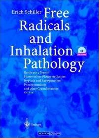 Free Radicals and Inhalation Pathology : Respiratory System, Mononuclear Phagocyte System - Hypoxia and Reoxygenation - Pneumoconioses and other Granulomatoses - Cancer