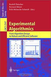 Experimental Algorithmics: From Algorithm Design to Robust and Efficient Software (Lecture Notes in Computer Science, 2547)