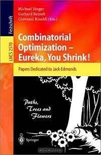 Combinatorial Optimization--Eureka, You Shrink: Papers Dedicated to Jack Edmonds : 5th International Workshop, Aussois, France, March 5-9, 2001, Revised Papers (Lecture Notes in Computer Science, 2570)