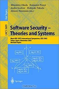Software Security -- Theories and Systems: Theories and Systems : Tokyo, Japan, November 2002 : Revised Papers (Lecture Notes in Computer Science, 2609)