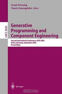 Generative Programming and Component Engineering: Second International Conference, Gpce 2003, Erfurt, Germany, September 2003 : Proceedings (Lecture Notes in Computer Science, 2830)