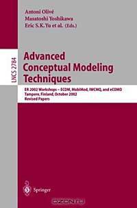 Advanced Conceptual Modeling Techniques: Er 2002 Workshops-Ecdm, Mobimod, Iwcmq, and Ecomo, Tampere, Finland, October 7=11. 2002 : Revised Papers (Lecture Notes in Computer Science, 2784)
