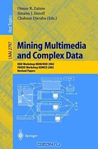Mining Multimedia and Complex Data: Kdd Workshop Mdm 2002, Pakdd Workshop Kdmcd 2002 : Revised Papers (Lecture Notes in Artificial Intelligence)
