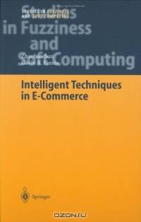 Intelligent Techniques in E-Commerce : A Case Based Reasoning Perspective (Studies in Fuzziness and Soft Computing)
