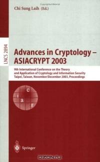 Advances in Cryptology - ASIACRYPT 2003 : 9th International Conference on the Theory and Application of Cryptology and Information Security, Taipei, Taiwan, ... (Lecture Notes in Computer Science)