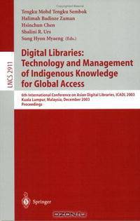Digital Libraries: Technology and Management of Indigenous Knowledge for Global Access: 6th International Conference on Asian Digital Libraries, ICADL ... (Lecture Notes in Compute