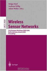 Wireless Sensor Networks: First European Workshop, EWSN 2004, Berlin, Germany, January 19-21, 2004, Proceedings (Lecture Notes in Computer Science)