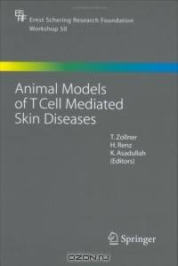 Animal Models of T Cell-Mediated Skin Diseases (Ernst Schering Research Foundation Workshop)