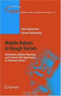 Mobile Robots in Rough Terrain: Estimation, Planning, and Control with Application to Planetary Rovers (Springer Tracts in Advanced Robotics)