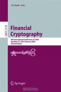Financial Cryptography : 8th International Conference, FC 2004, Key West, FL, USA, February 9-12, 2004. Revised Papers (Lecture Notes in Computer Science)