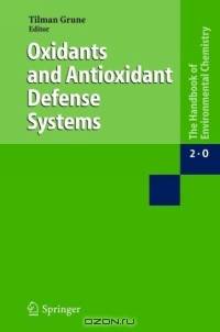Oxidants and Antioxidant Defense Systems (Handbook of Environmental Chemistry)
