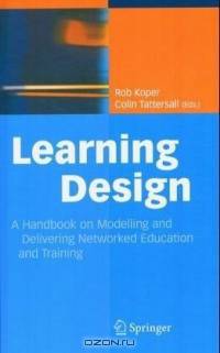 Learning Design: A Handbook on Modelling and Delivering Networked Education and Training