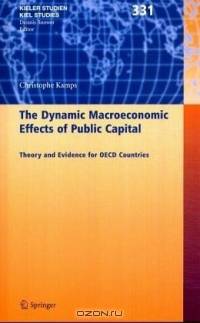 The Dynamic Macroeconomic Effects of Public Capital : Theory and Evidence for OECD Countries (Kieler Studien - Kiel Studies)