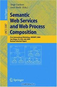 Semantic Web Services and Web Process Composition: First International Workshop, SWSWPC 2004, San Diego, CA, USA, July 6, 2004, Revised Selected Papers (Lecture Notes in Computer S